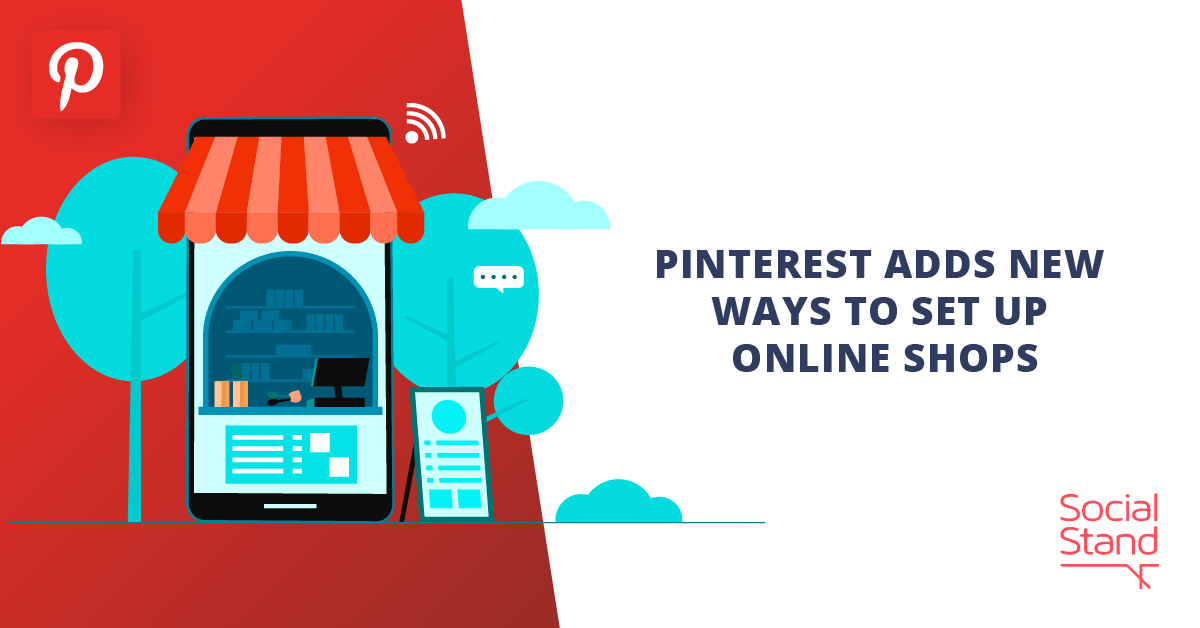 Pinterest Adds New Ways to Set up Online Shops Social Stand