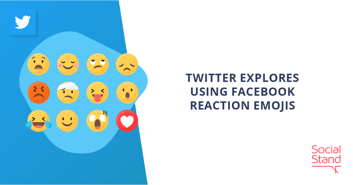 Twitter Explores Using Facebook Reaction Emojis Social Stand