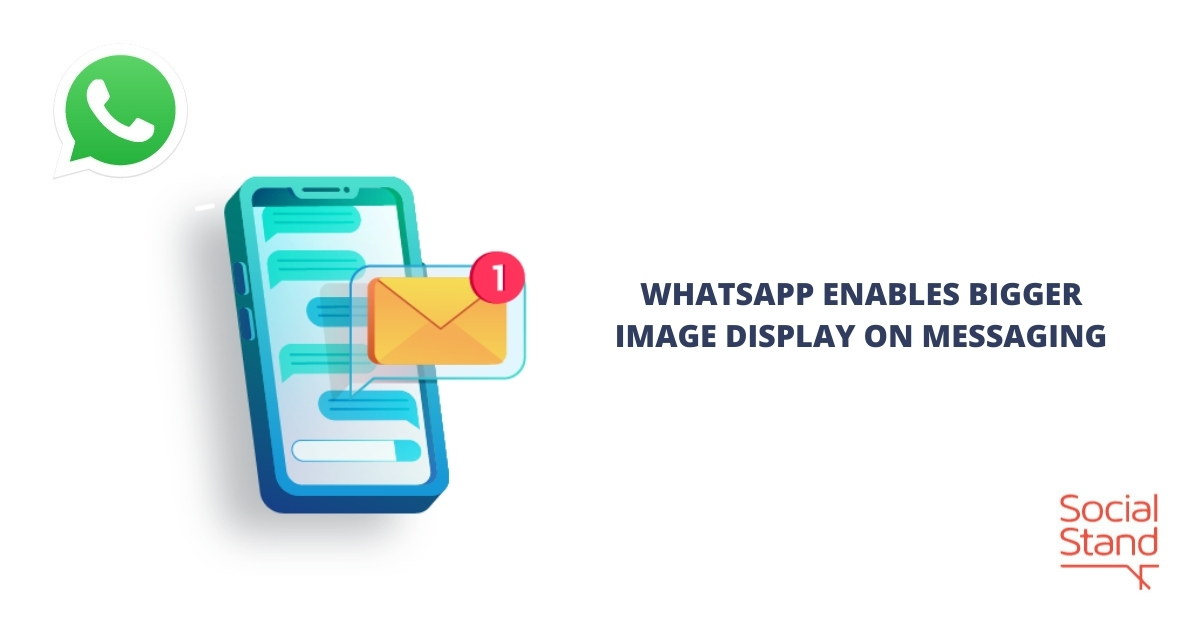 WhatsApp Enables Bigger Image Display on Messaging Social Stand