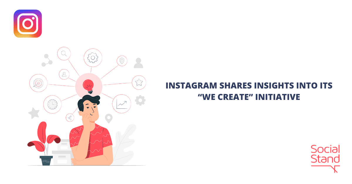Instagram Shares Insights of Its “We Create” Initiative - Social Stand