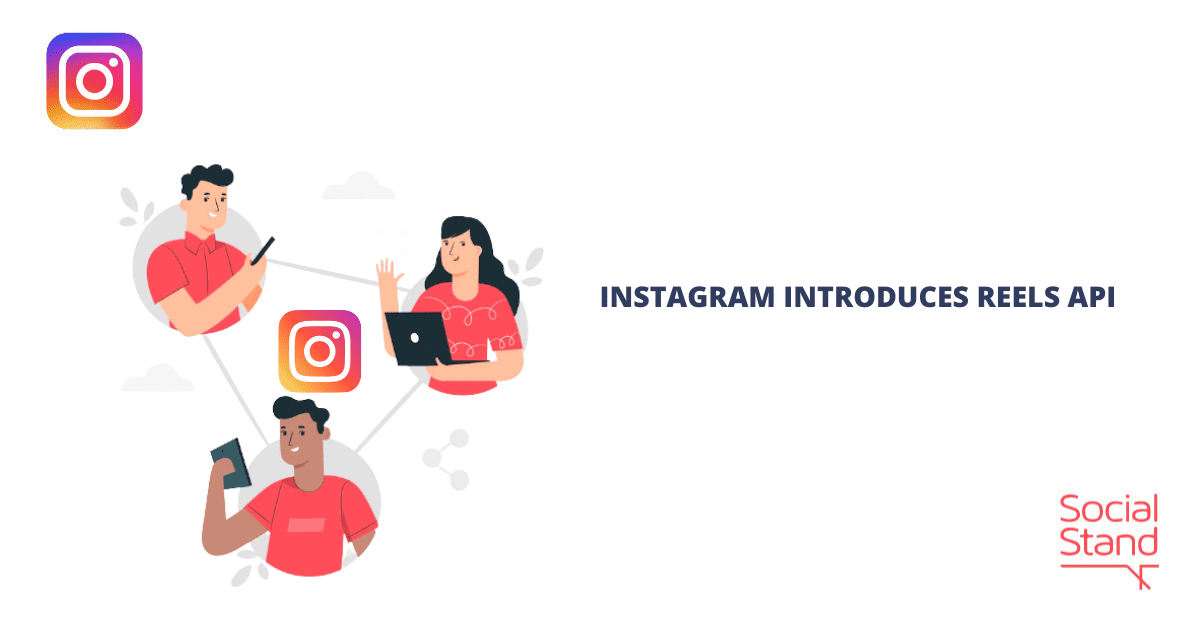 Instagram Introduces Reels API Social Stand