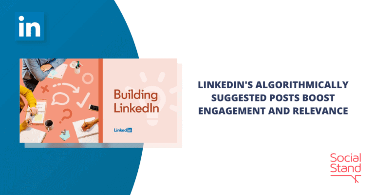 LinkedIn's Algorithmically Suggested Posts Boost Engagement and Relevance